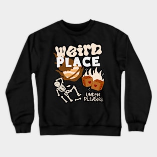 Weird Place Under Pleasure Crewneck Sweatshirt